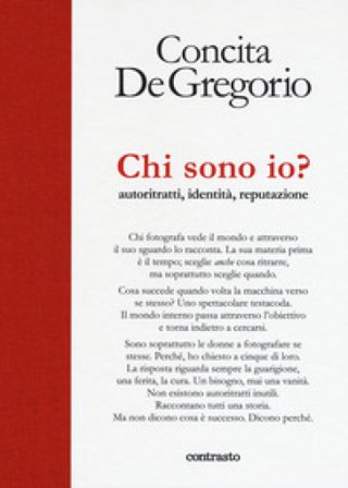 Chi sono io? Autoritratti, identità, reputazione. Ediz. a colori Concita De Gregorio