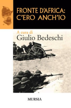 Fronte d'Africa: c'ero anch'io Giulio Bedeschi