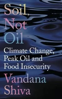 Soil, not oil - climate change, peak oil and food insecurity, ISBN: 9781783607709