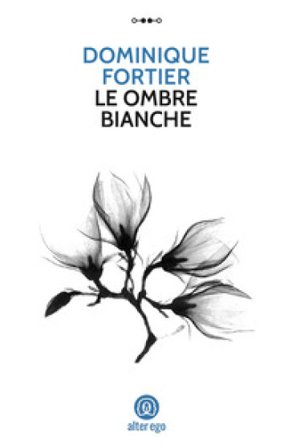 Le ombre bianche Dominique Fortier