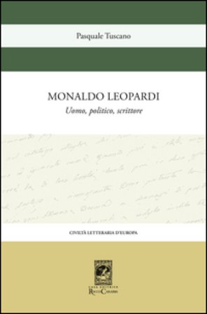 Monaldo Leopardi. Uomo, politico, scrittore Pasquale Tuscano