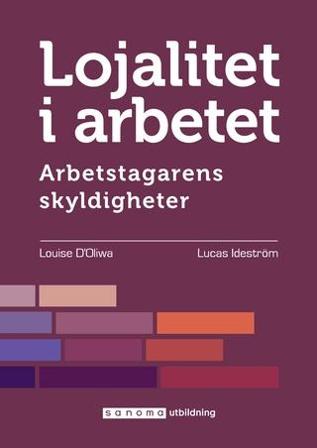 Lojalitet i arbetet. Arbetstagarens skyldigheter - Bok av Louise Ideström D'Oliwa & Lucas Ideström - Häfte