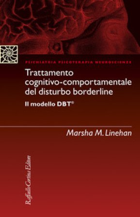 Trattamento cognitivo-comportamentale del disturbo borderline Il modello DBT Marsha M. Linehan