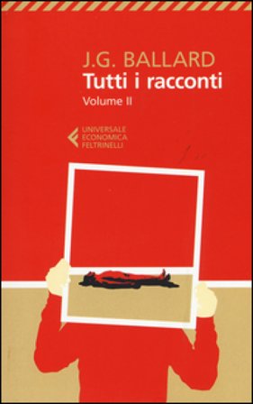 Tutti i racconti. Vol. 2: 1963-1968 James Graham Ballard