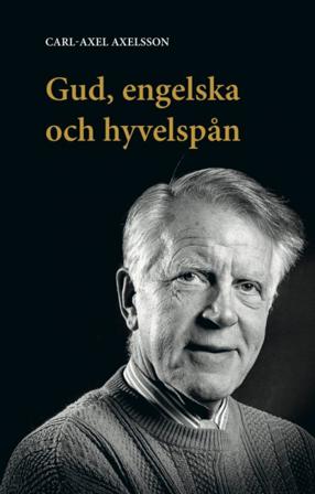 Gud, engelska och hyvelspån - Bok av Carl-Axel Axelsson - Häfte