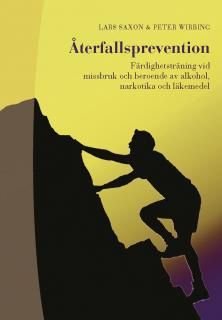 Återfallsprevention : färdighetsträning vid missbruk och beroende av alkohol, narkotika och läkemedel