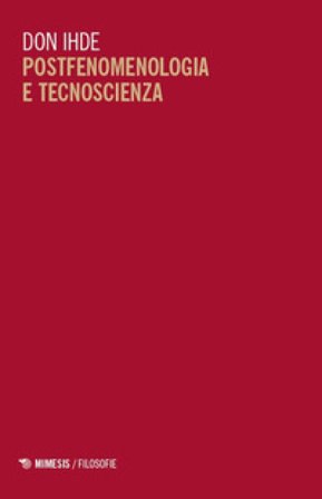 Postfenomenologia e tecnoscienza. Lezioni all'Università di Pechino Don Ihde