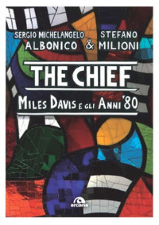 The chief. Miles Davis e gli anni Ottanta Sergio Michelangelo Albonico