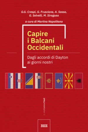 Capire i Balcani Occidentali. Dagli accordi di Dayton ai giorni nostri Giulio Gipsy Crespi