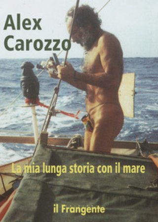 La mia lunga storia con il mare Alex Carozzo