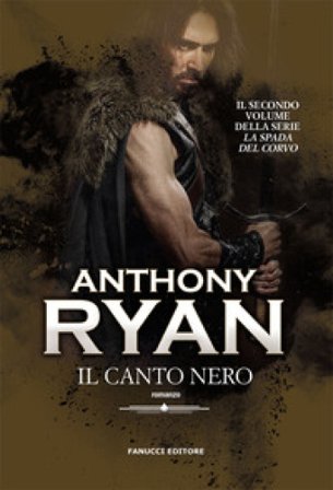 Il canto nero. La spada del corvo. Vol. 2 Anthony Ryan