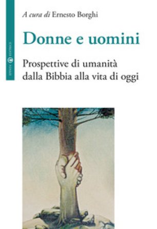 Donne e uomini. Prospettive di umanità dalla Bibbia alla vita di oggi