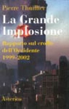La grande implosione. Rapporto sul crollo dell'Occidente 1999-2002 Pierre Thuillier