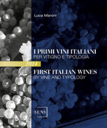 I primi vini italiani per vitigno e tipologia 2024. Ediz. italiana e inglese Luca Maroni