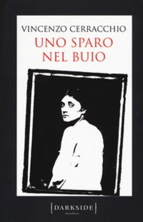 Uno sparo nel buio Vincenzo Cerracchio