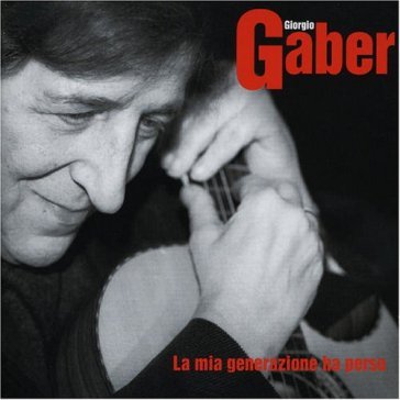 La mia generazione ha perso Giorgio Gaber
