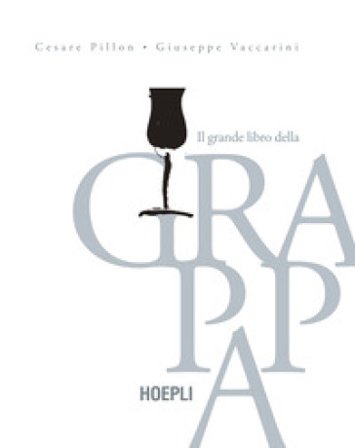 Il grande libro della grappa Cesare Pillon