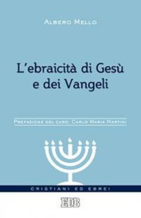 L'ebraicità di Gesù e dei Vangeli Alberto Mello