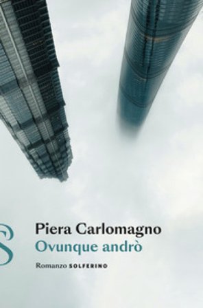 Ovunque andrò Piera Carlomagno