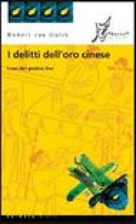 I delitti dell'oro cinese. I casi del giudice Dee Robert Van Gulik