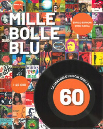 Mille bolle blu. Le canzoni e i dischi degli anni 60 Guido Racca