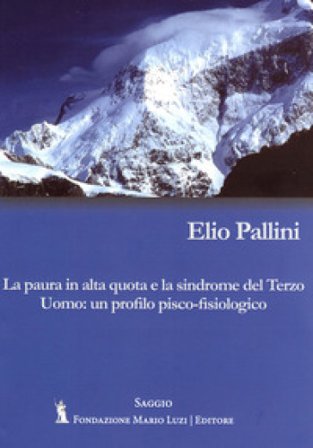 La paura in alta quota e la sindrome del Terzo Uomo: un profilo psico-fisiologico Elio Pallini