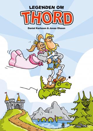 Legenden om Thord - Bok av Daniel Karlsson & Jonas Olsson - Inbunden