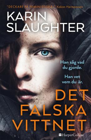 Det falska vittnet - Bok av Karin Slaughter - Inbunden