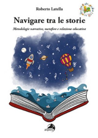 Navigare tra le storie. Metodologie narrative, metafore e relazione educativa Roberto Latella