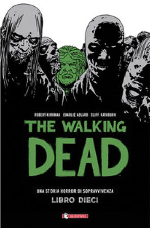 The walking dead. Vol. 10 Robert Kirkman