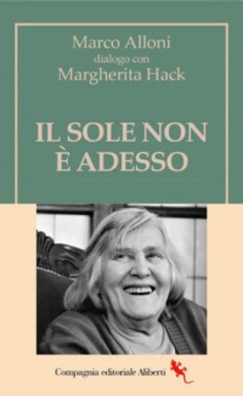 Il Sole non è adesso Margherita Hack