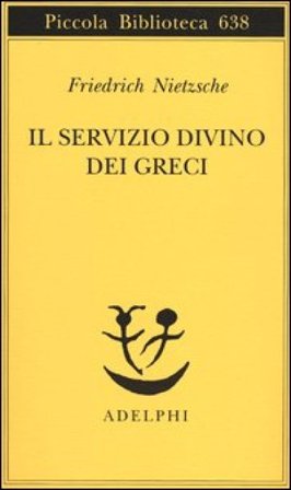 Il servizio divino dei greci Friedrich Nietzsche