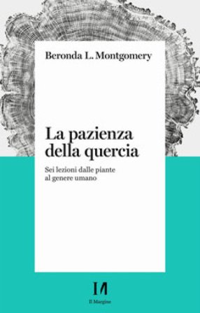 La pazienza della quercia. Sei lezioni dalle piante al genere umano Beronda L. Montgomery