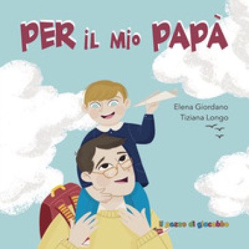 Per il mio papà Elena Giordano