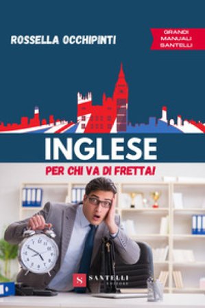 Inglese per chi va di fretta Rossella Occhipinti