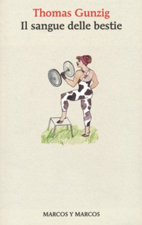 Il sangue delle bestie Thomas Gunzig