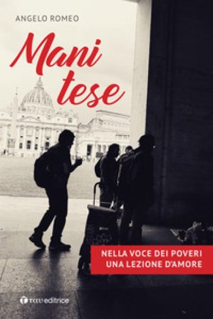 Mani tese. Nella voce dei poveri una lezione d'amore Angelo Romeo