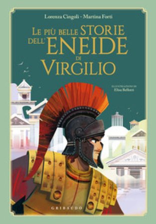 Le più belle storie dell'Eneide di Virgilio Lorena Cingoli