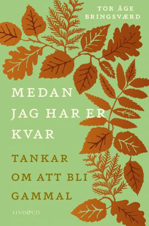 Medan jag har er kvar : tankar om att bli gammal - Bok av Tor Åge Bringsværd - Inbunden