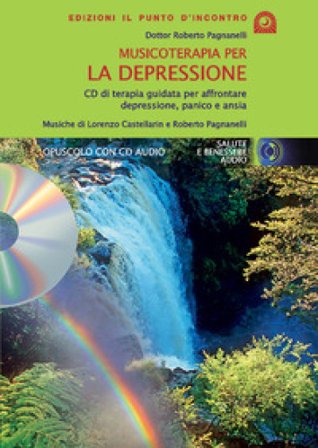 Musicoterapia per la depressione. Con CD Audio Roberto Pagnanelli