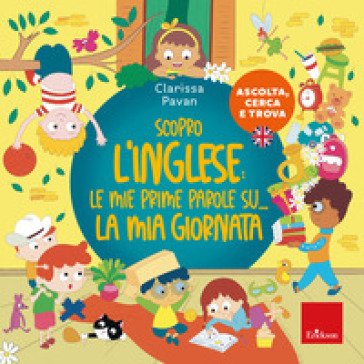 Scopro l'inglese: le mie prime parole su... la mia giornata. Ascolta, cerca e trova Clarissa Pavan