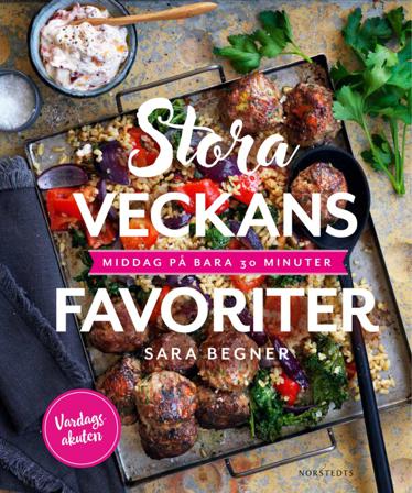 Stora veckans favoriter : middag på bara 30 minuter - Bok av Sara Begner - Inbunden