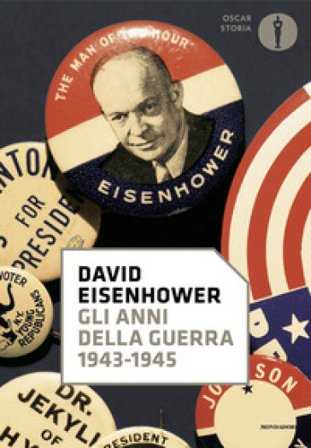 Gli anni della guerra. 1943-1945 David Eisenhower