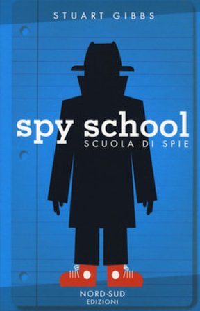 Spy school. Scuola di spie. Nuova ediz. Stuart Gibbs
