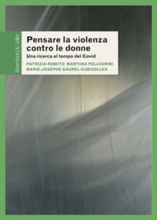 Pensare la violenza contro le donne. Una ricerca al tempo del Covid Patrizia Romito