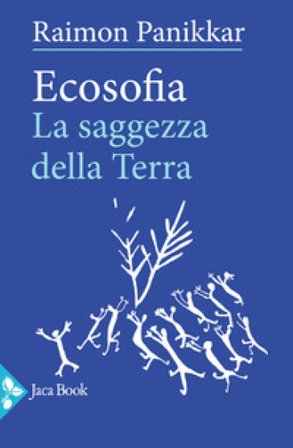 Ecosofia. La saggezza della terra Raimon Panikkar
