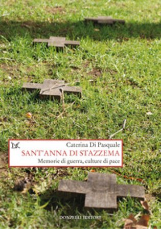Sant'Anna di Stazzema. Memorie di guerra, culture di pace Caterina Di Pasquale