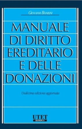 Manuale di diritto ereditario e delle donazioni Giovanni Bonilini