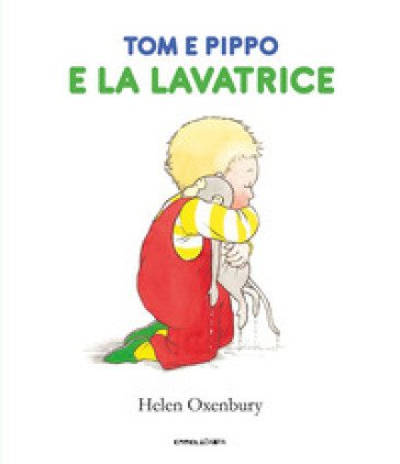 Tom e Pippo e la lavatrice. Ediz. a colori Helen Oxenbury