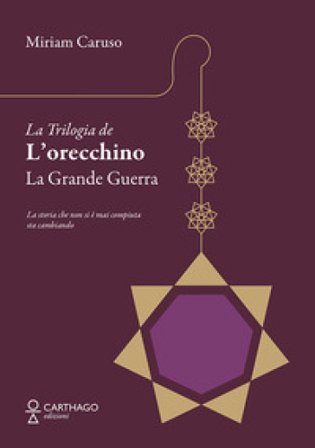 La grande guerra. La trilogia de L'orecchino Miriam Caruso